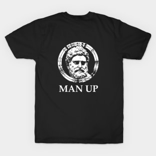 Man Up Funny Masculinity Quotes IV T-Shirt